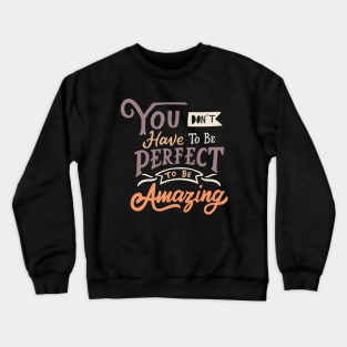 Be Amazing Crewneck Sweatshirt